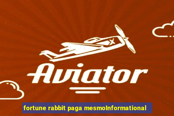 fortune rabbit paga mesmoInformational